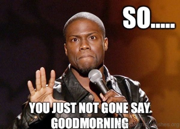 So You Just Not Gone Say Good Morning