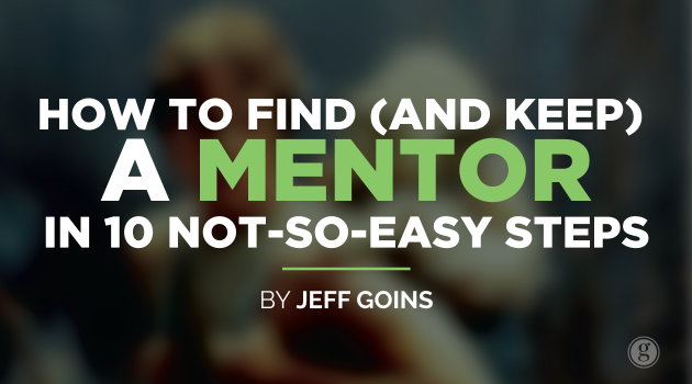 How to Find (and Keep) a Mentor in 10 Not-So-Easy Steps