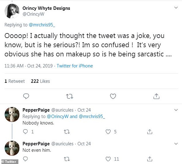 Clarification; Another person tried to figure out if he was being serious by asking if he likes women that wear makeup, but he responded: