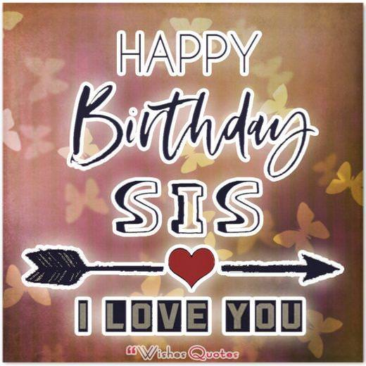 Happy Birthday Sister Happy Birthday Sister. I love you