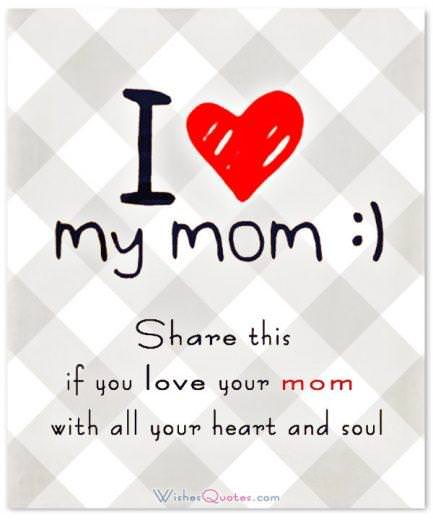 I love my mom. Share this if you love your mom. Mother